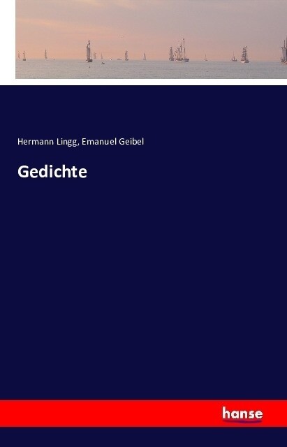 Gedichte - Hermann Lingg/ Emanuel Geibel