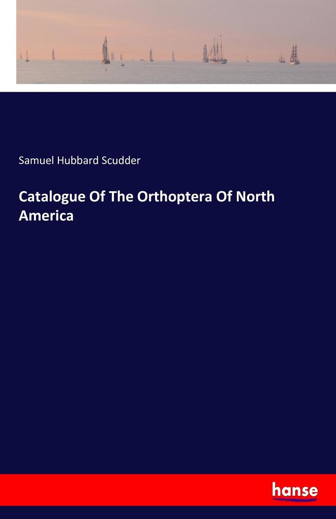 Image of Catalogue Of The Orthoptera Of North America