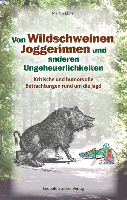 Von Wildschweinen Joggerinnen und anderen Ungeheuerlichkeiten