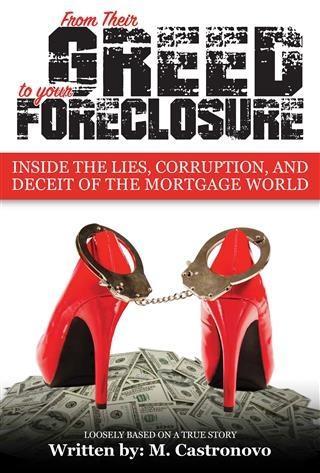 From Their Greed to your Foreclosure