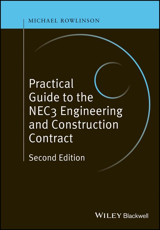 Practical Guide to the NEC3 Engineering and Construction Contract