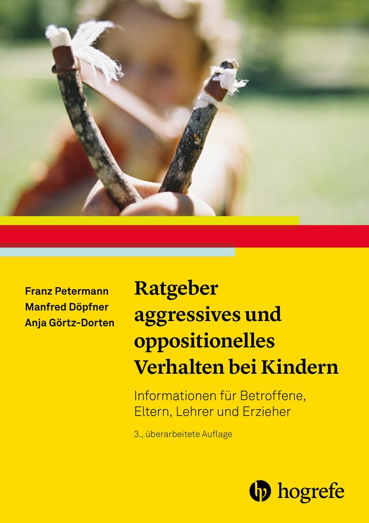 Ratgeber aggressives und oppositionelles Verhalten bei Kindern - Franz Petermann/ Manfred Döpfner/ Anja Görtz-Dorten