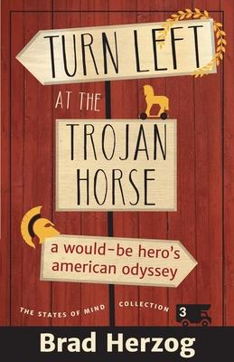 Turn Left at the Trojan Horse: A Would-Be Hero‘s American Odyssey