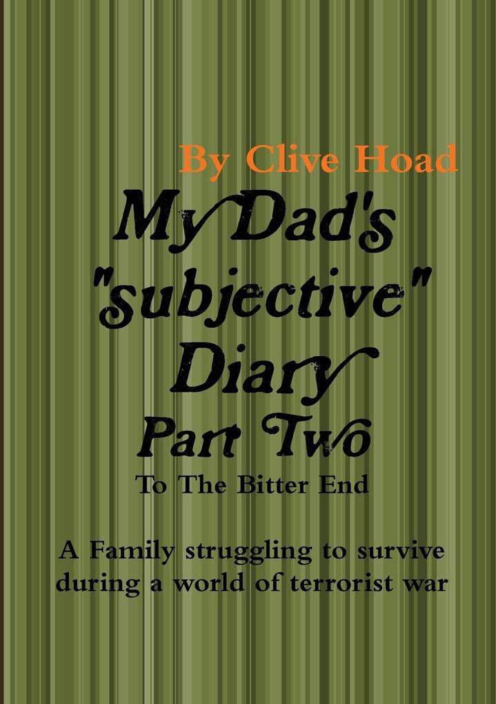 My Dad‘s Diary - Part Two - To The Bitter End