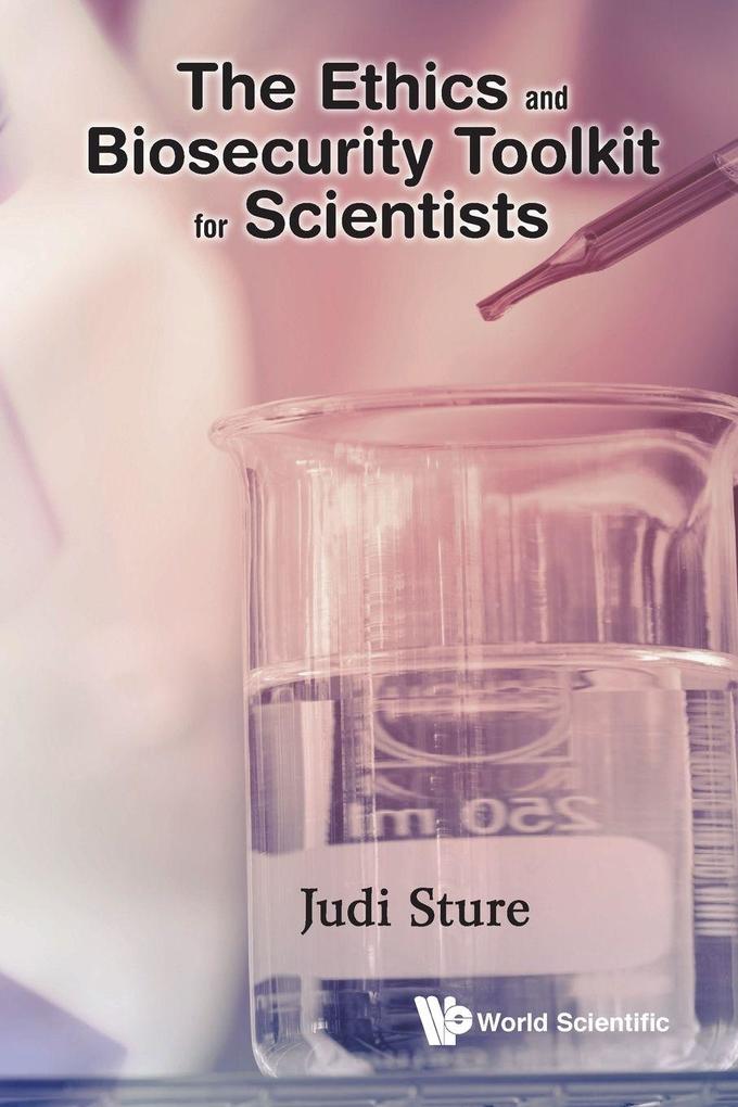 ETHICS AND BIOSECURITY TOOLKIT FOR SCIENTISTS THE