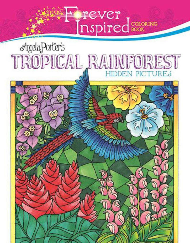 Forever Inspired Coloring Book: Angela Porter‘s Tropical Rainforest Hidden Pictures