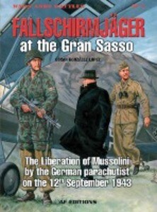 Fallschirmjager at the Gran Sasso: The Liberation of Mussolini Byt the German Parachutist on the 12th September 1943 - Oscar Lopez