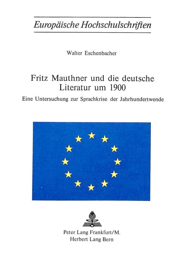 Fritz Mauthner und die deutsche Literatur um 1900 - Walter Eschenbacher