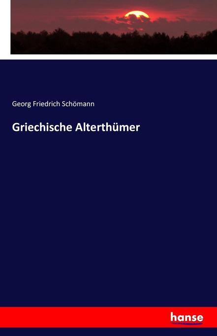 Griechische Alterthümer - Georg Friedrich Schömann