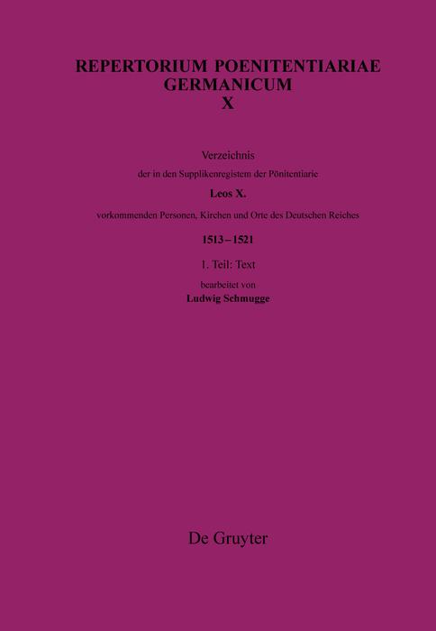 Verzeichnis der in den Supplikenregistern der Pönitentiarie Leos X. vorkommenden Personen Kirchen und Orte des Deutschen Reiches (1513-1521)