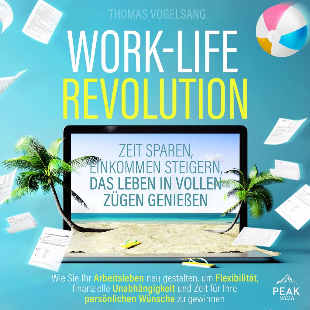 Work-Life-Revolution: Zeit sparen Einkommen steigern das Leben in vollen Zügen genießen