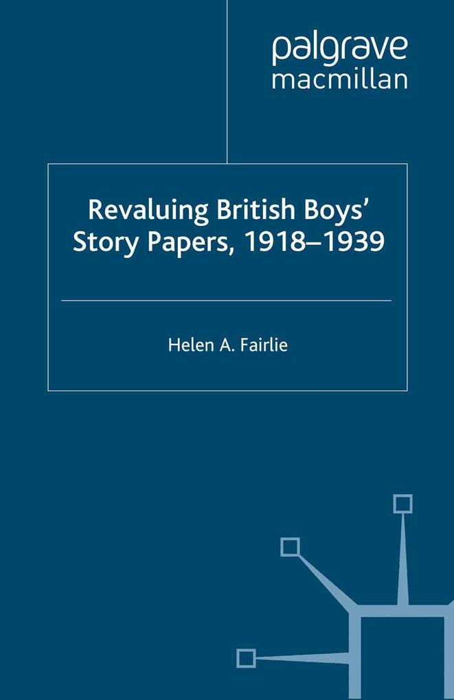 Revaluing British Boys' Story Papers 1918-1939