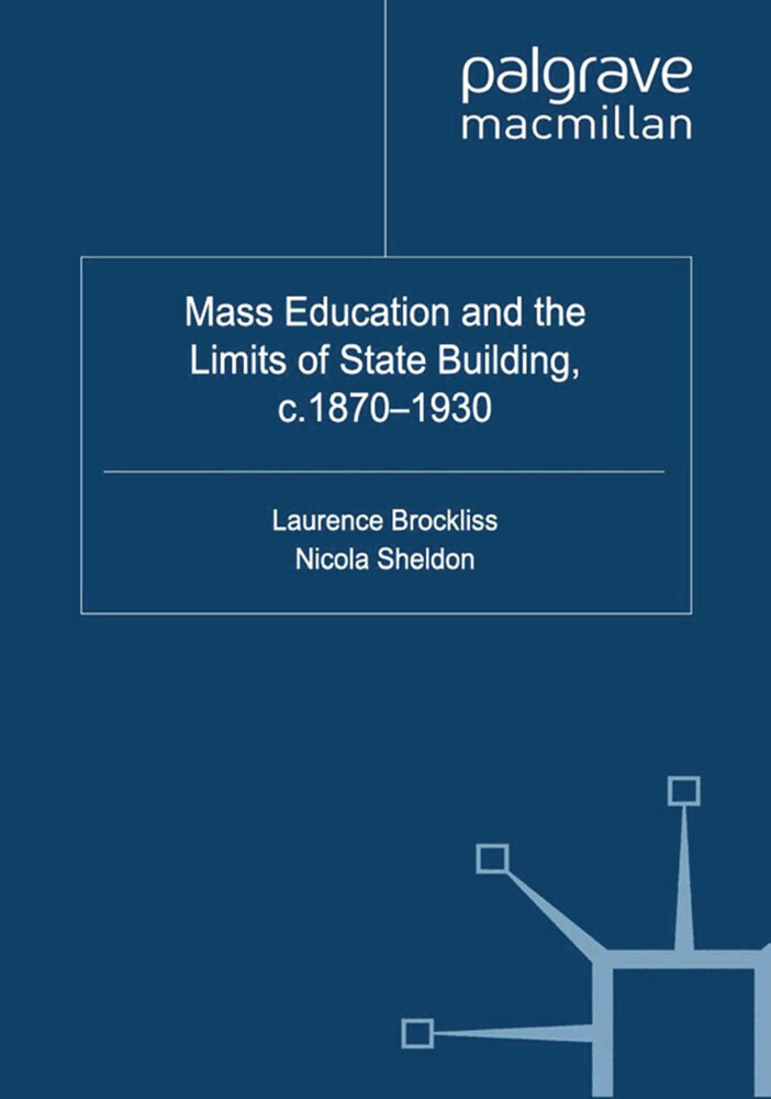 Mass Education and the Limits of State Building c.1870-1930