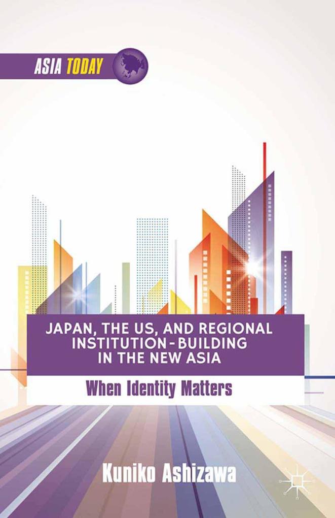 Japan the US and Regional Institution-Building in the New Asia