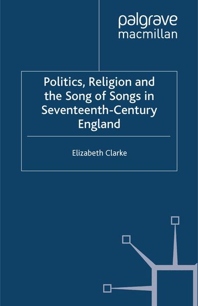 Politics Religion and the Song of Songs in Seventeenth-Century England