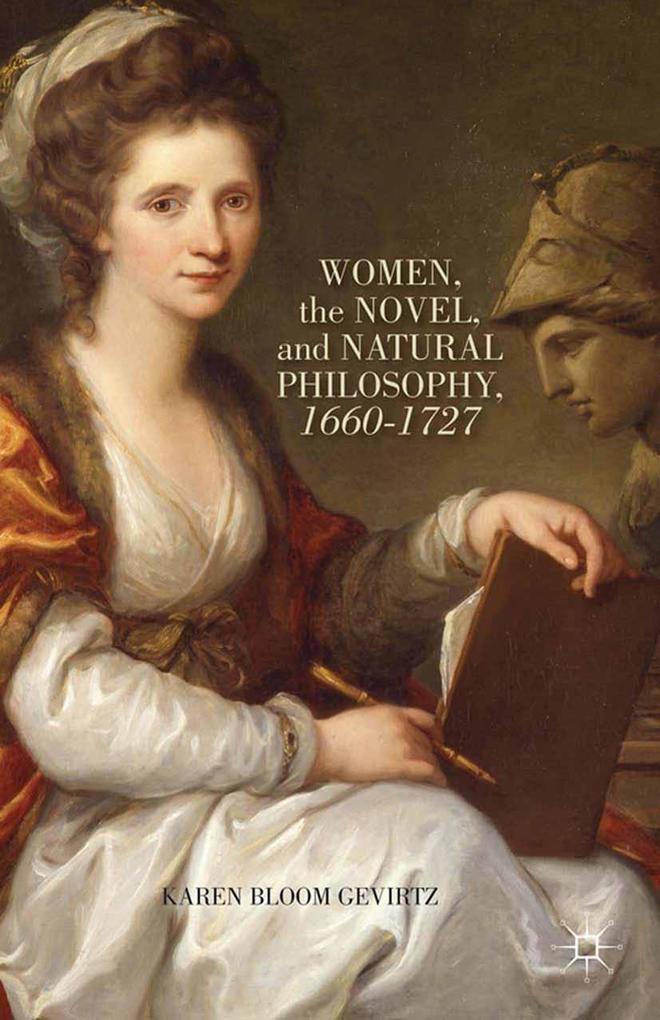 Women the Novel and Natural Philosophy 1660-1727