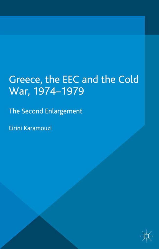 Greece the EEC and the Cold War 1974-1979