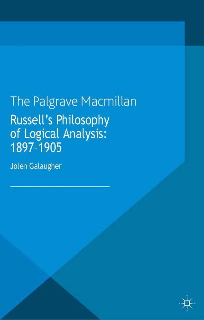Russell's Philosophy of Logical Analysis 1897-1905