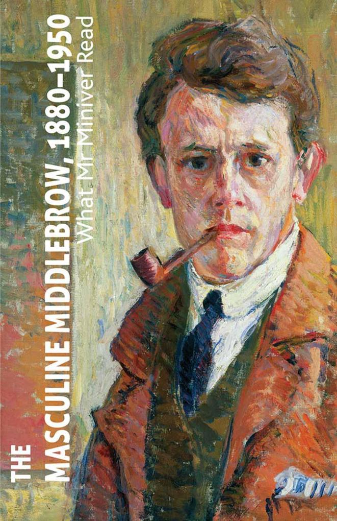 The Masculine Middlebrow 1880-1950