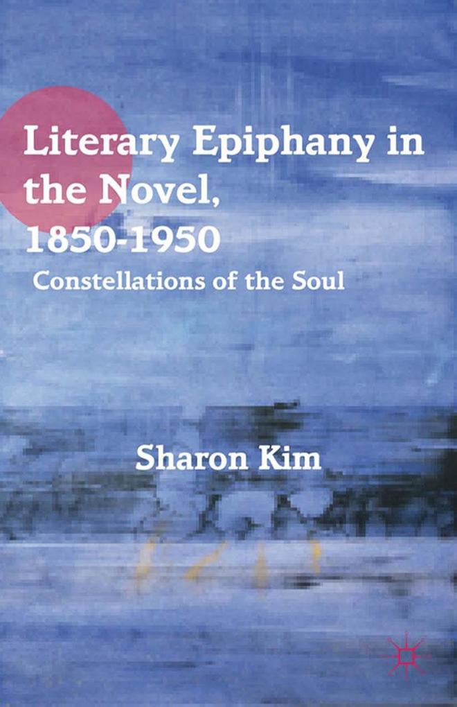 Literary Epiphany in the Novel 1850-1950