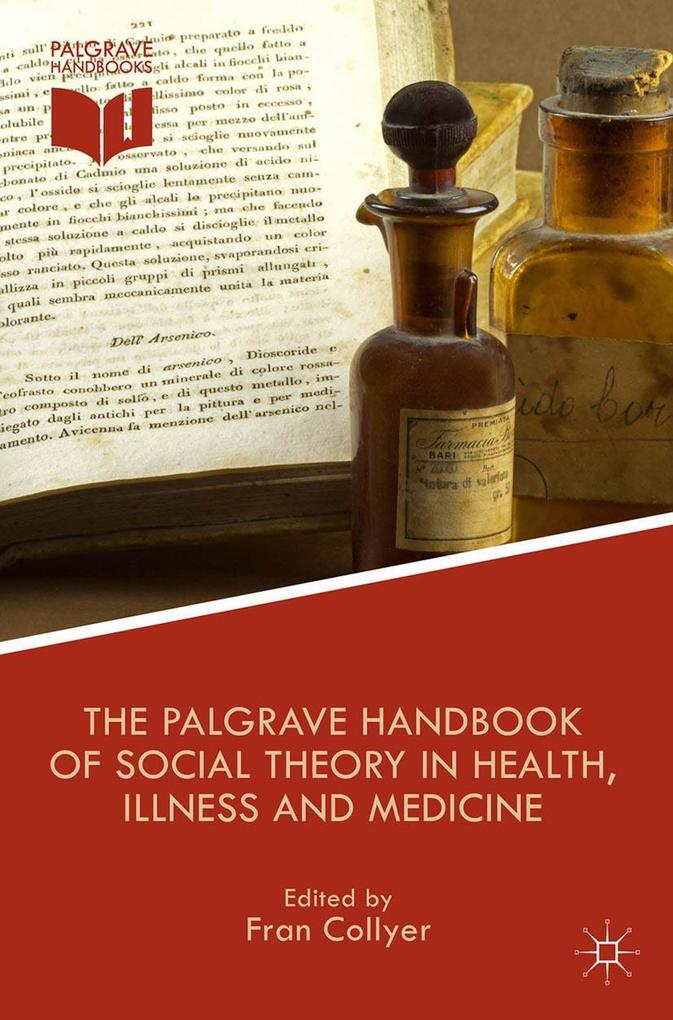 The Palgrave Handbook of Social Theory in Health Illness and Medicine