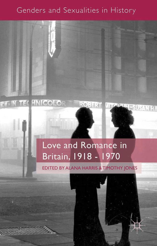 Love and Romance in Britain 1918 - 1970