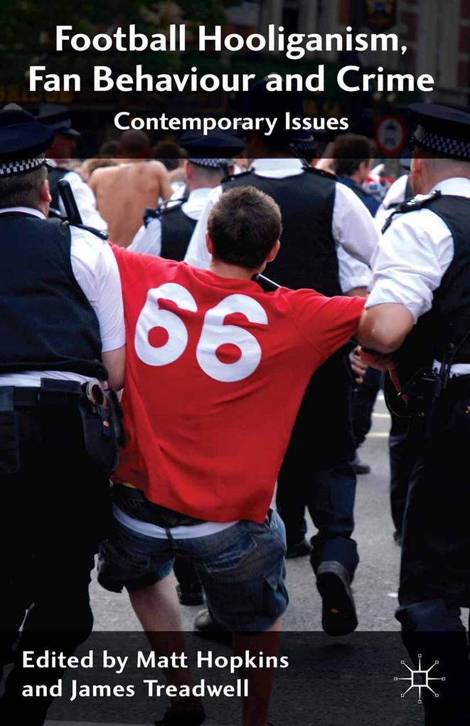 Football Hooliganism Fan Behaviour and Crime