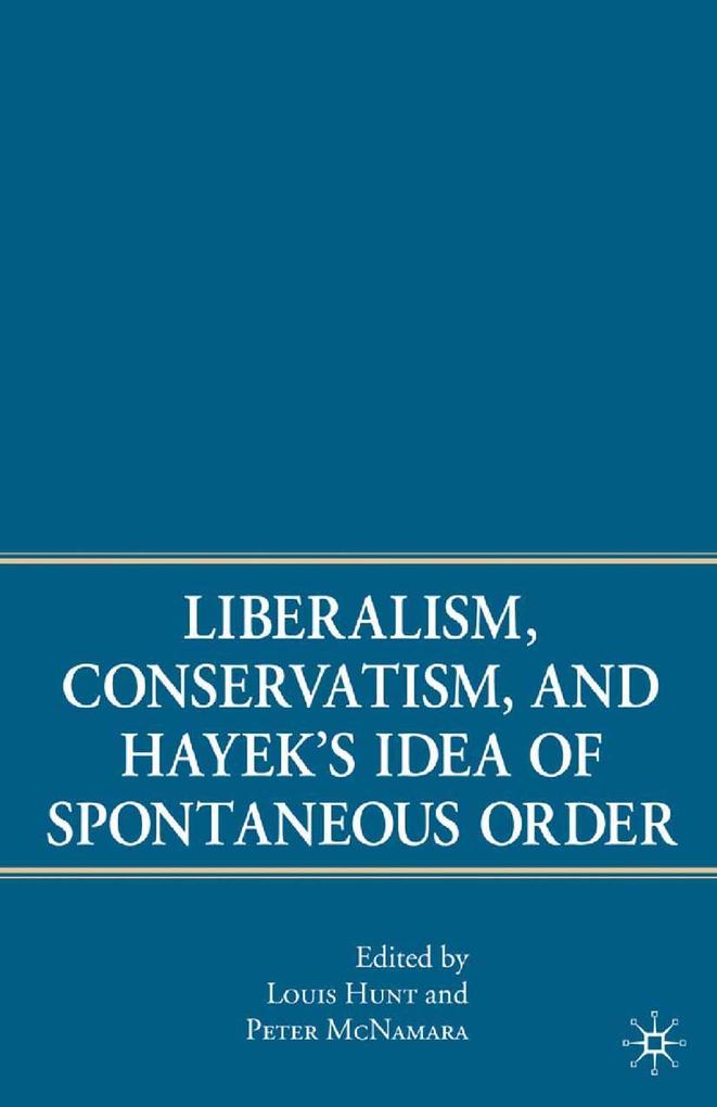 Liberalism Conservatism and Hayek's Idea of Spontaneous Order