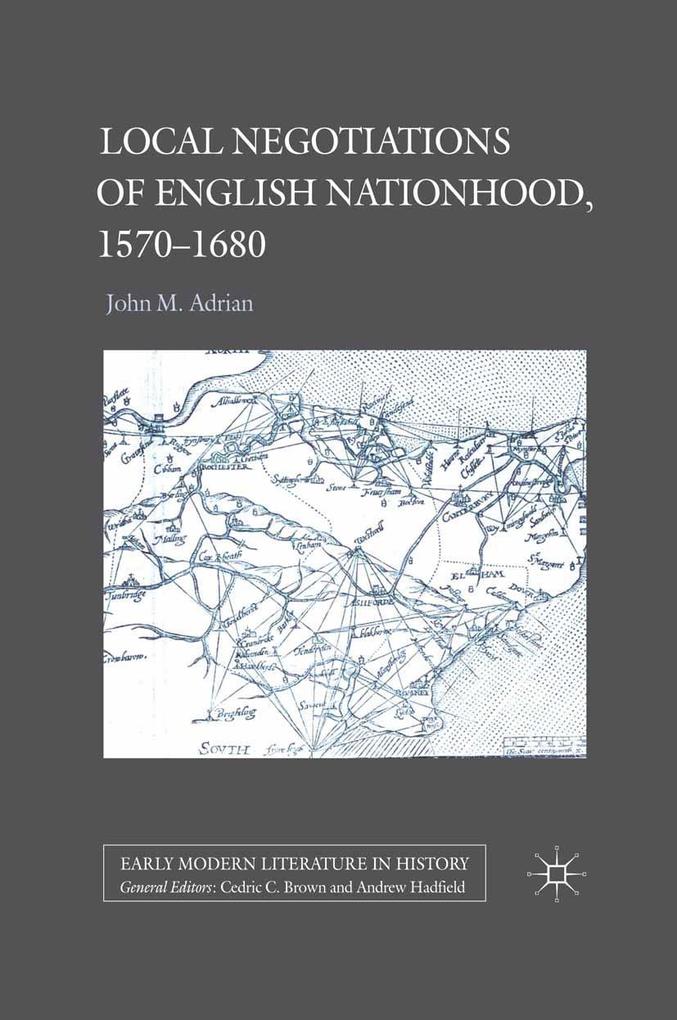 Local Negotiations of English Nationhood 1570-1680