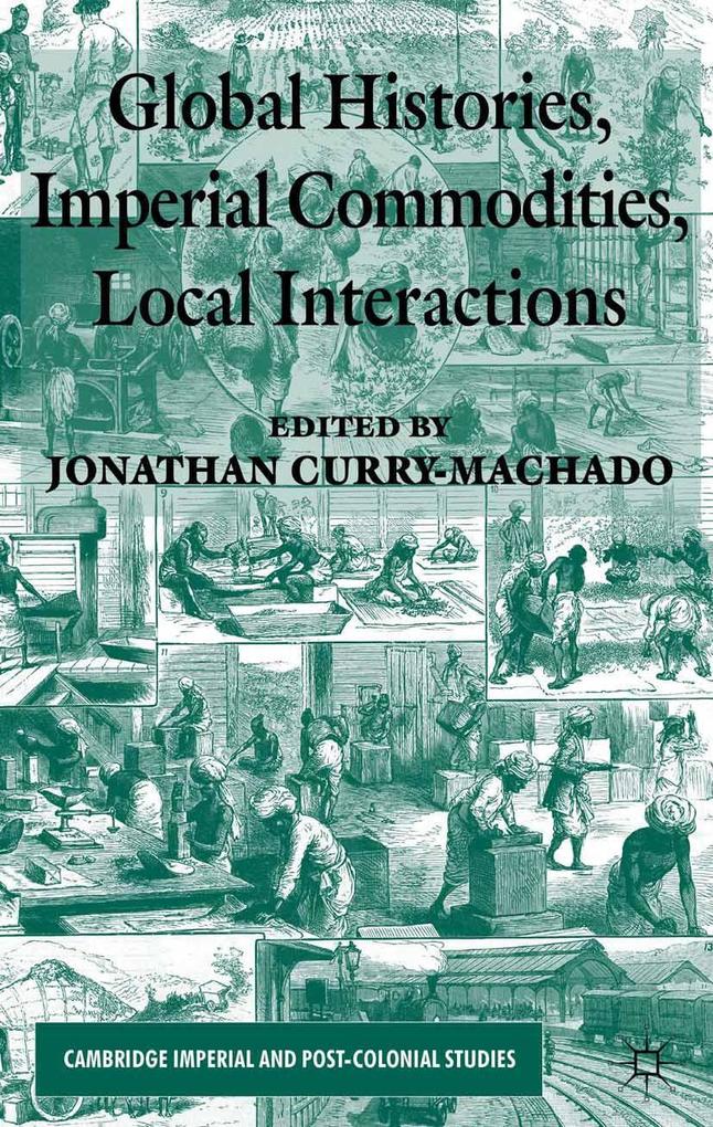 Global Histories Imperial Commodities Local Interactions