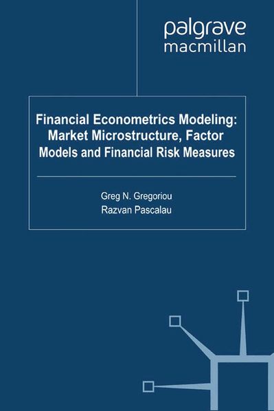Financial Econometrics Modeling: Market Microstructure Factor Models and Financial Risk Measures