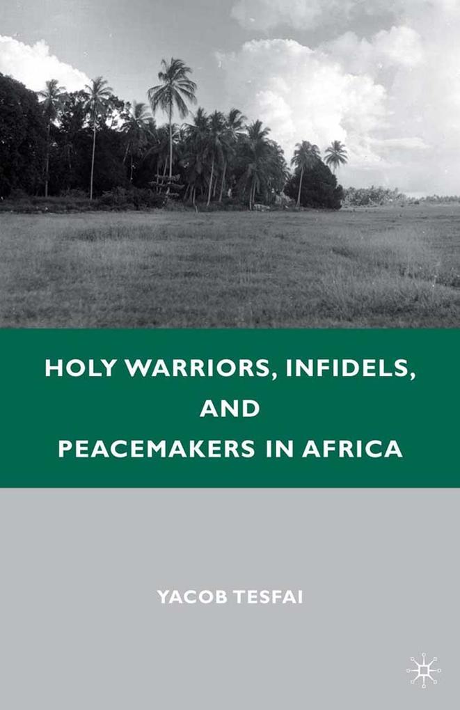 Holy Warriors Infidels and Peacemakers in Africa