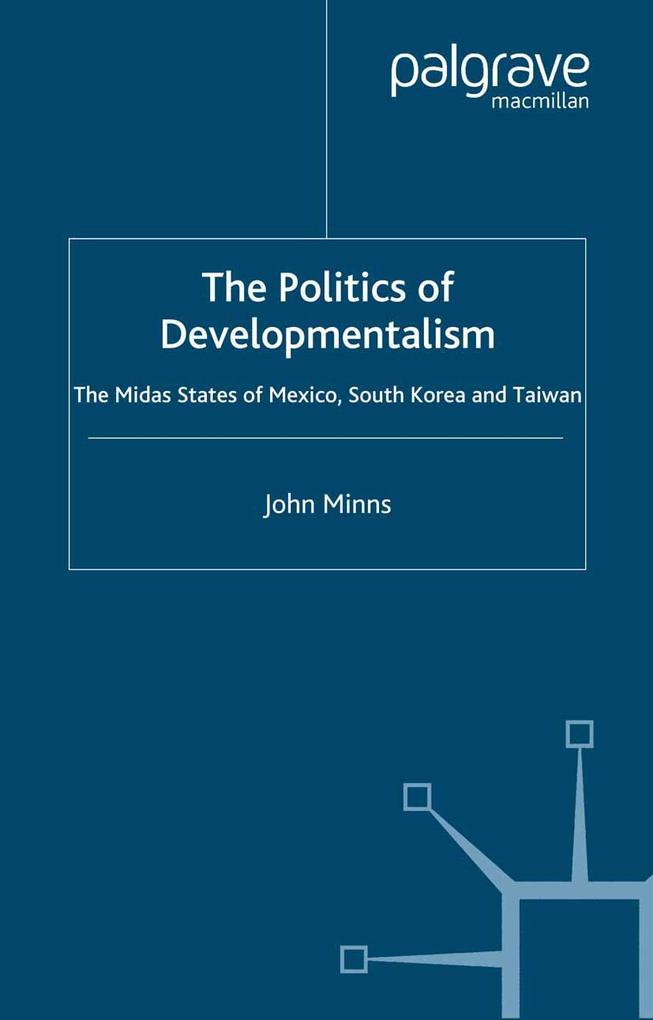 The Politics of Developmentalism in Mexico Taiwan and South Korea