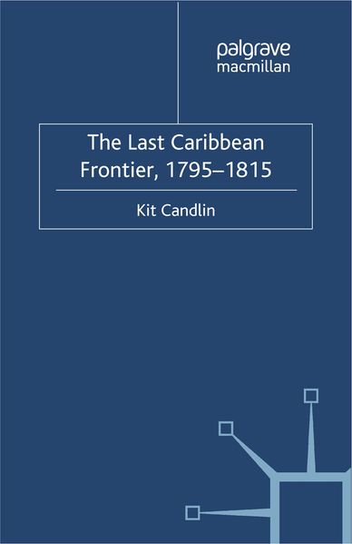 The Last Caribbean Frontier 1795-1815