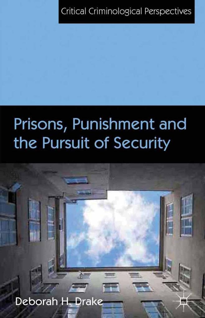 Prisons Punishment and the Pursuit of Security