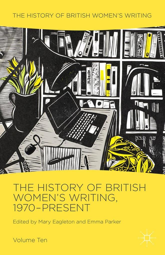 The History of British Women's Writing 1970-Present