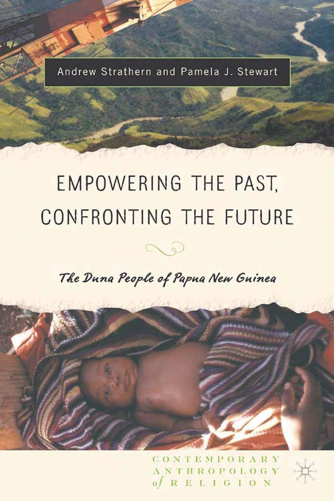 Empowering the Past Confronting the Future: The Duna People of Papua New Guinea