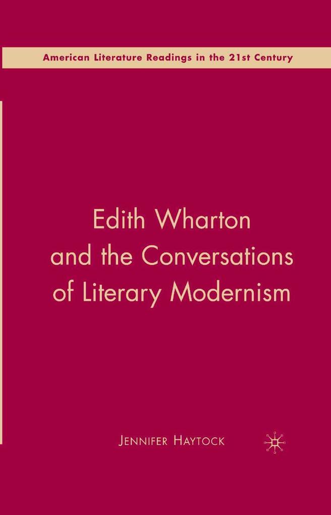 Edith Wharton and the Conversations of Literary Modernism