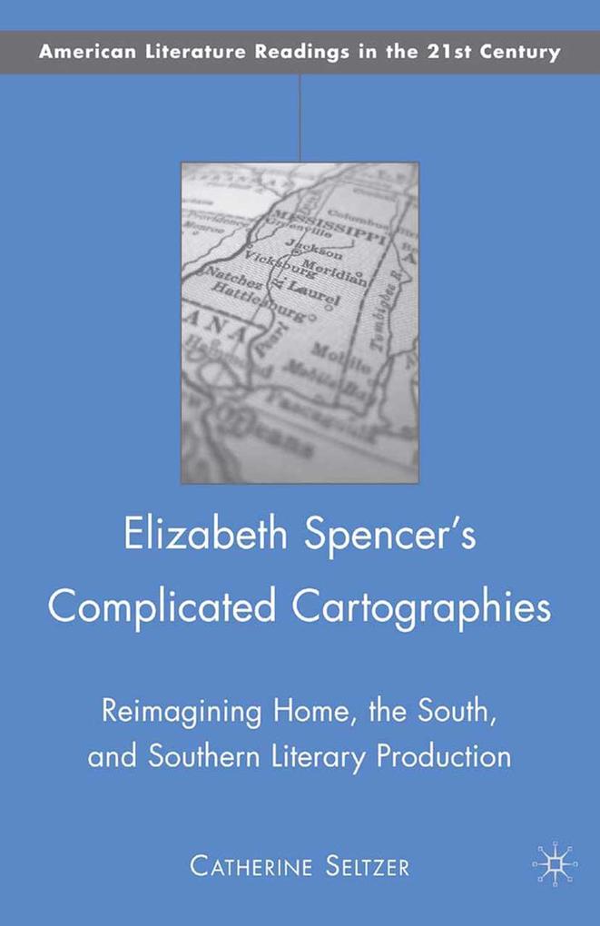 Elizabeth Spencer's Complicated Cartographies
