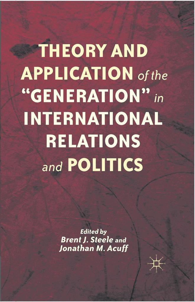 Theory and Application of the 'Generation' in International Relations and Politics