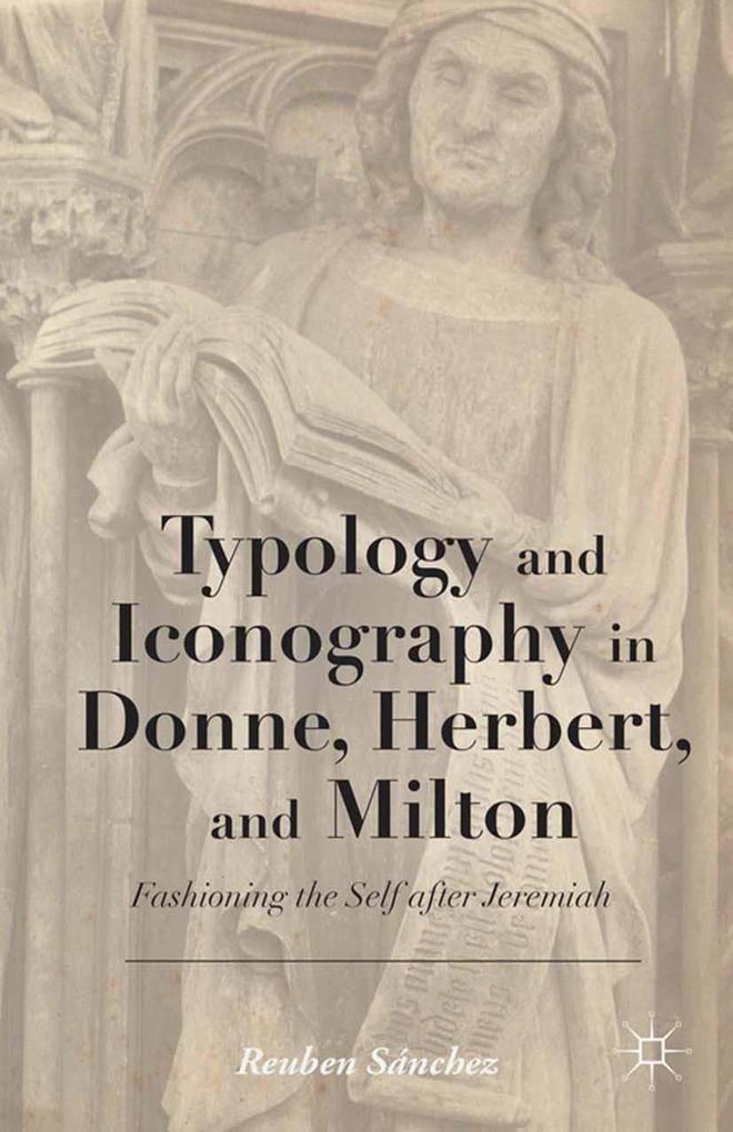 Typology and Iconography in Donne Herbert and Milton