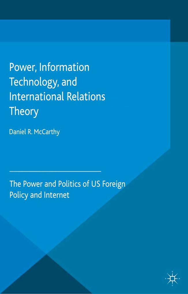 Power Information Technology and International Relations Theory