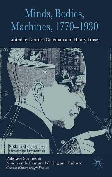 Minds Bodies Machines 1770-1930