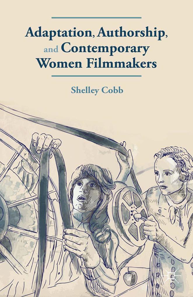Adaptation Authorship and Contemporary Women Filmmakers