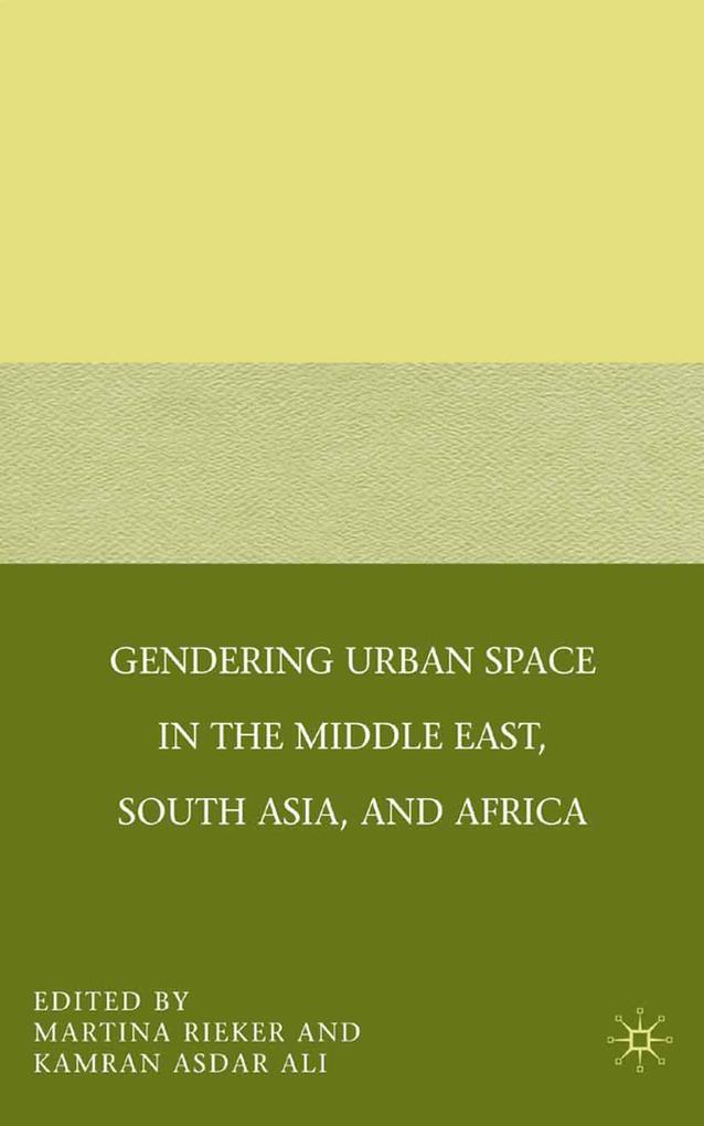Gendering Urban Space in the Middle East South Asia and Africa