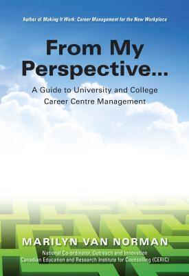 From My Perspective... A Guide to University and College Career Centre Management