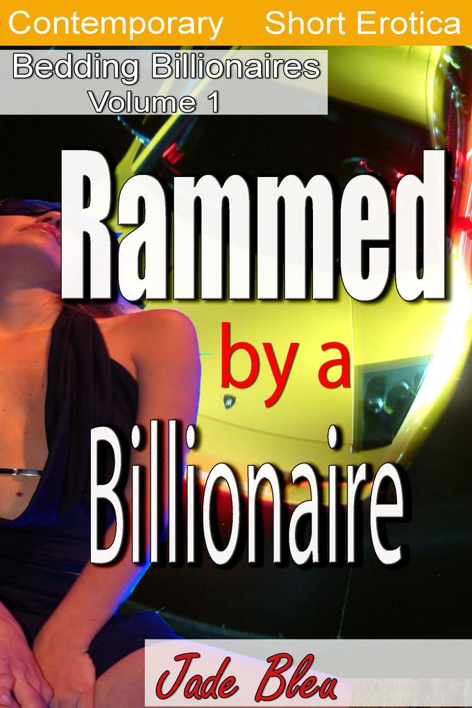 Rammed by a Billionaire (Bedding Billionaires #1)