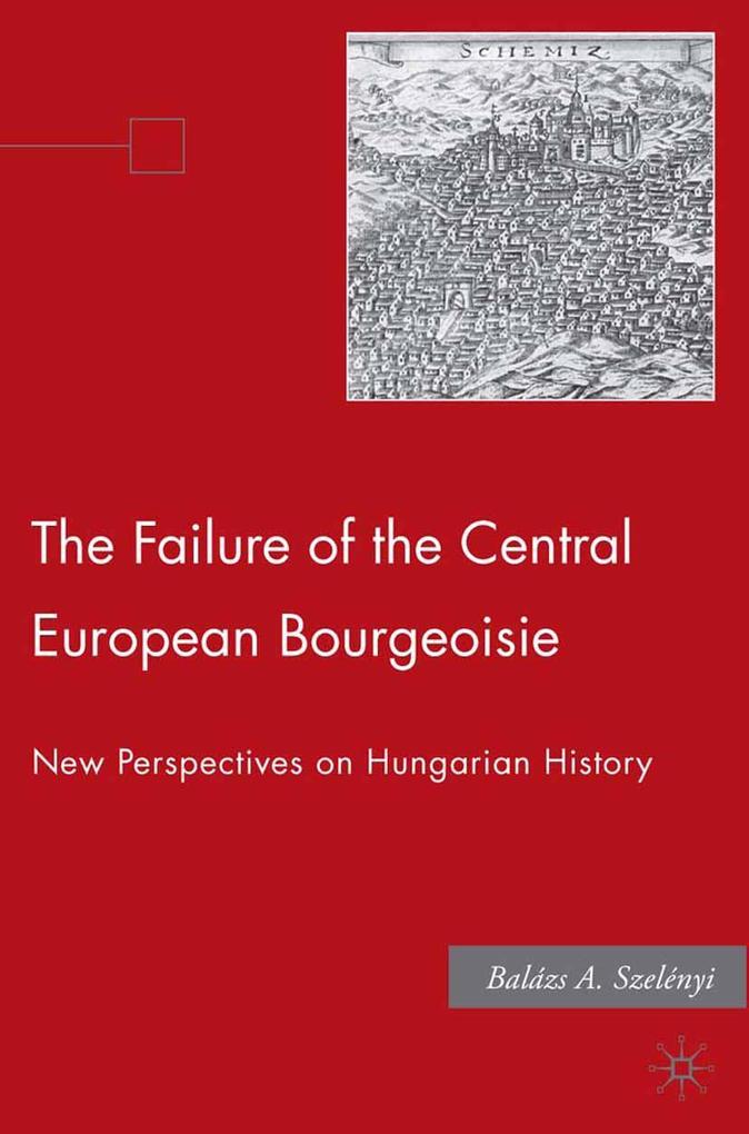 The Failure of the Central European Bourgeoisie