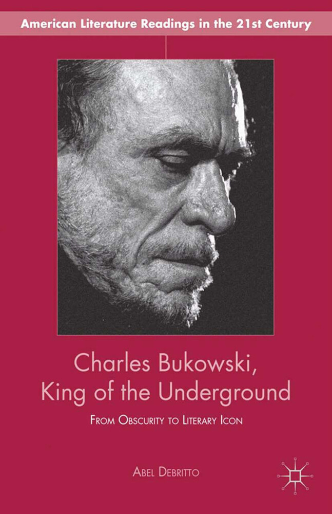 Charles Bukowski King of the Underground - A. Debritto