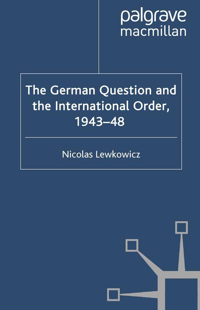The German Question and the International Order 1943-48